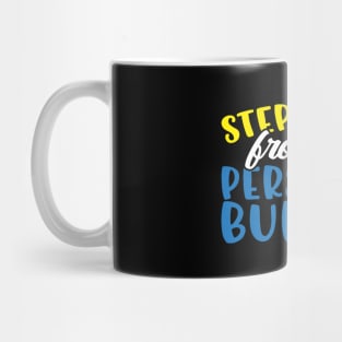 Step Away From The Personal Bubble Mug